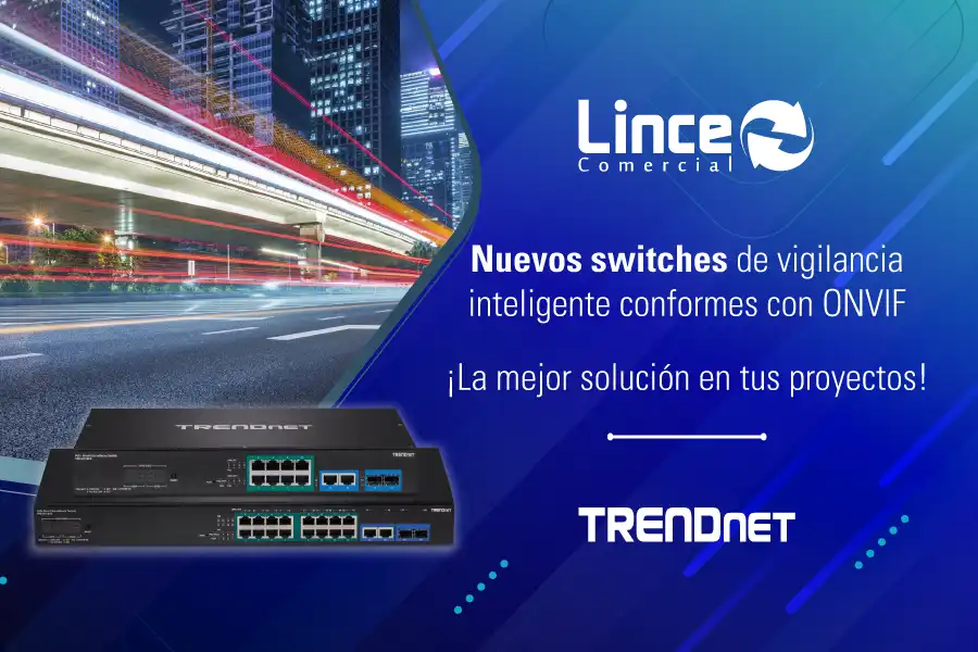 TRENDNET PRESENTA LOS PRIMEROS SWITCHES DE VIGILANCIA INTELIGENTE CONFORMES CON ONVIF